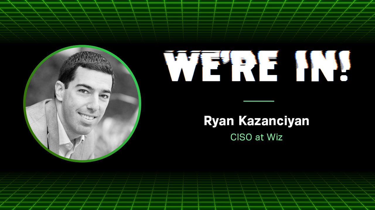 We're In podcast episode with Ryan Kazanciyan, CISO at Wiz