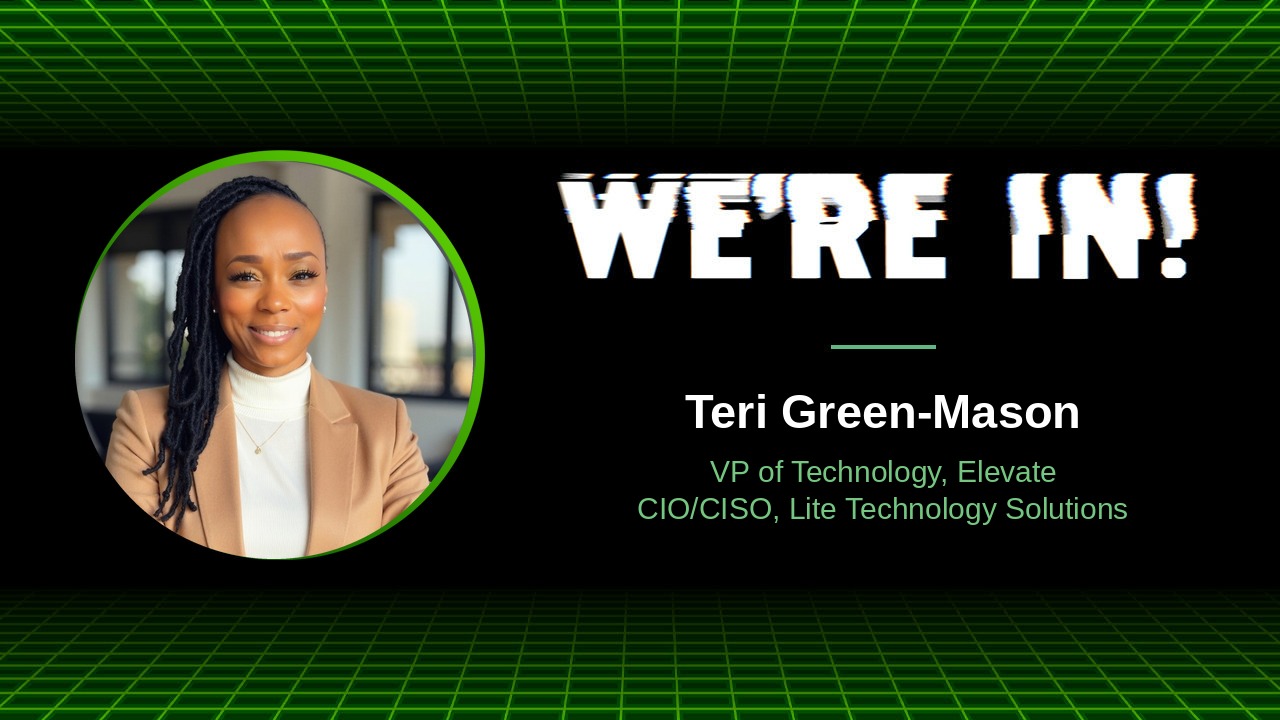 WE'RE IN! podcast with Teri Green-Mason, VP of Technology, Elevate, CIO/CISO, Lite Technology Solutions